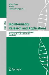 Cover image for Bioinformatics Research and Applications: 10th International Symposium, ISBRA 2014, Zhangjiajie, China, June 28-30, 2014, Proceedings