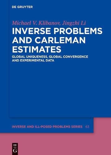 Cover image for Inverse Problems and Carleman Estimates: Global Uniqueness, Global Convergence and Experimental Data