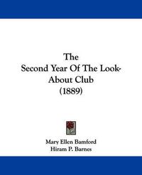 Cover image for The Second Year of the Look-About Club (1889)