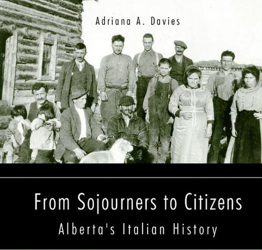 From Sojourners to Citizens: Alberta's Italian History