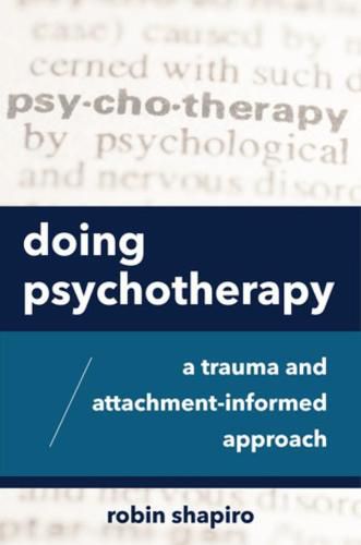 Cover image for Doing Psychotherapy: A Trauma and Attachment-Informed Approach