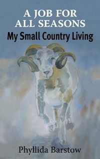 Cover image for A Job for all Seasons: My Small Country Living