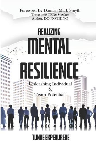 Cover image for Realising Mental Resilience: Unleashing Individual & Team Potentials