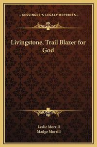 Cover image for Livingstone, Trail Blazer for God