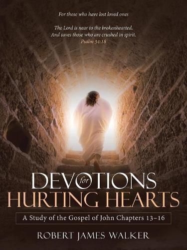 Devotions for Hurting Hearts: A Study of the Gospel of John Chapters 13-16