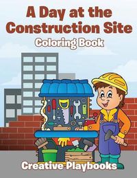 Cover image for A Day at the Construction Site Coloring Book