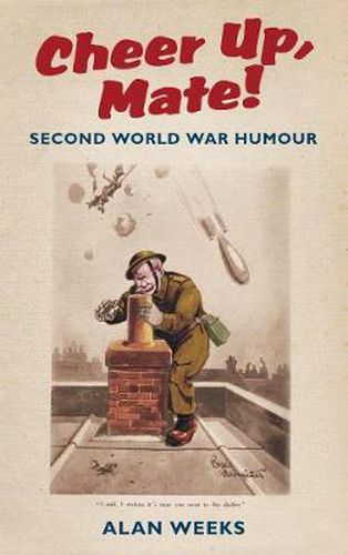 Cover image for Cheer Up, Mate!: Second World War Humour
