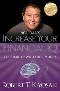 Cover image for Rich Dad's Increase Your Financial IQ: Get Smarter with Your Money