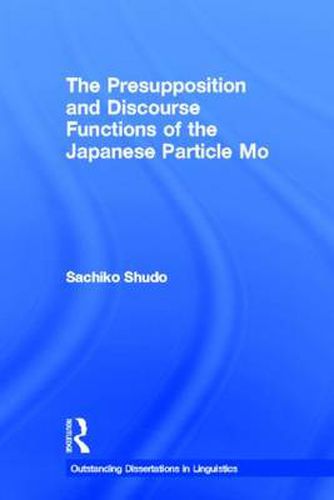 Cover image for The Presupposition and Discourse Functions of the Japanese Particle Mo