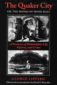 Cover image for The Quaker City: Or, the Monks of Monk Hall - A Romance of Philadelphia Life, Mystery and Crime