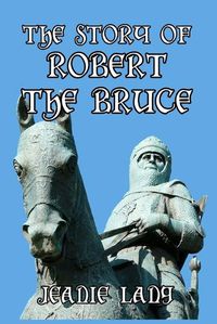 Cover image for The Story of Robert the Bruce