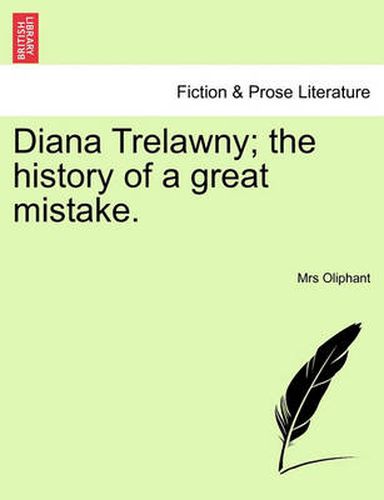 Cover image for Diana Trelawny; The History of a Great Mistake. Vol. I.