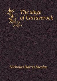 Cover image for The siege of Carlaverock