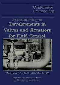 Cover image for Proceedings of the 2nd International Conference on Developments in Valves and Actuators for Fluid Control: Manchester, England: 28-30 March 1988