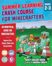 Cover image for Summer Learning Crash Course for Minecrafters: Grades 2-3: Improve Core Subject Skills with Fun Activities