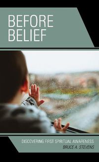 Cover image for Before Belief: Discovering First Spiritual Awareness