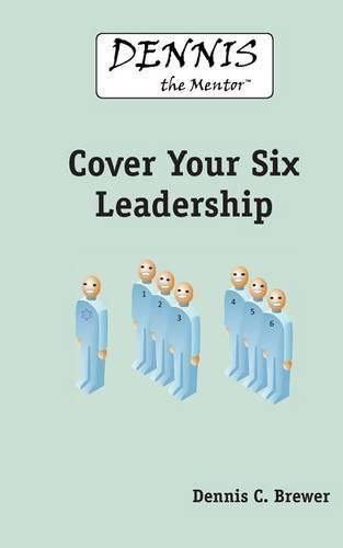 Cover image for Dennis The Mentor Cover Your Six Leadership