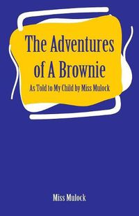 Cover image for The Adventures of A Brownie: As Told to My Child by Miss Mulock