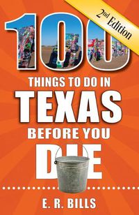 Cover image for 100 Things to Do in Texas Before You Die, 2nd Edition