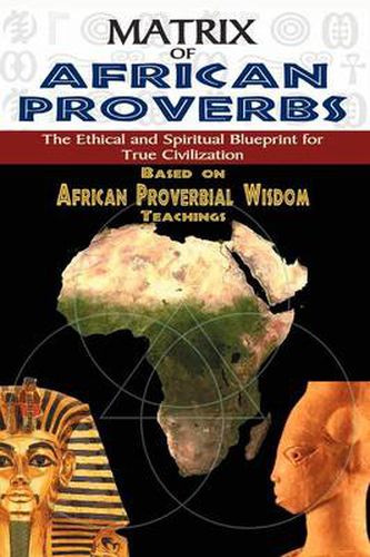 Cover image for Matrix of African Proverbs: The Ethical and Spiritual Blueprint for True Civilization
