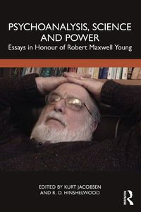 Cover image for Psychoanalysis, Science and Power: Essays in Honour of Robert Maxwell Young