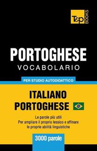 Cover image for Portoghese Vocabolario - Italiano-Portoghese Brasiliano - per studio autodidattico - 3000 parole: Le parole piu utili - Per ampliare il proprio lessico e affinare le proprie abilita linguistiche