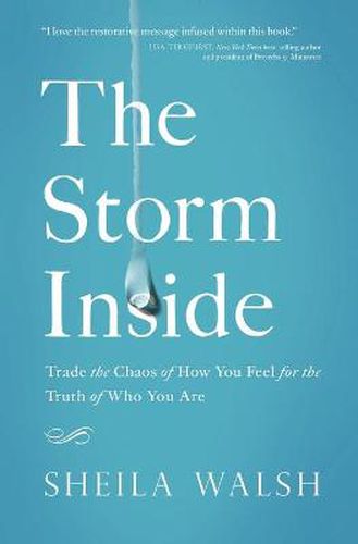 Cover image for The Storm Inside: Trade the Chaos of How You Feel for the Truth of Who You Are