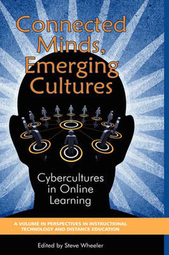 Connected Minds, Emerging Cultures: Cybercultures in Online Learning