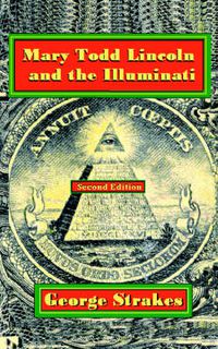 Cover image for Mary Todd Lincoln and the Illuminati: Second Edition