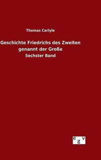 Cover image for Geschichte Friedrichs des Zweiten genannt der Grosse