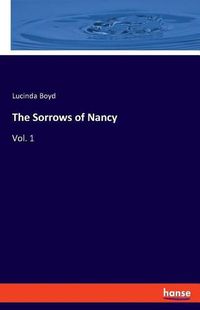 Cover image for The Sorrows of Nancy: Vol. 1