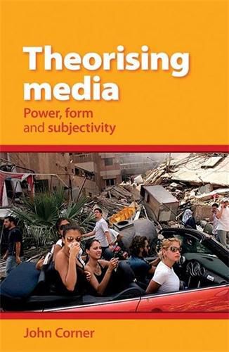 Cover image for Theorising Media: Power, Form and Subjectivity