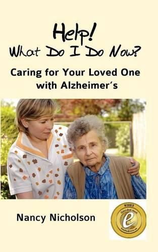 Cover image for Help! What Do I Do Now?: Caring for Your Loved One with Alzheimer's