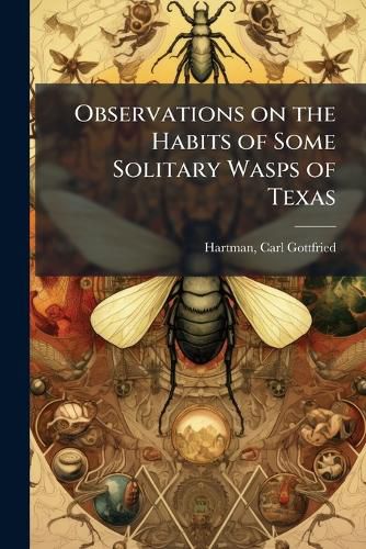 Cover image for Observations on the Habits of Some Solitary Wasps of Texas