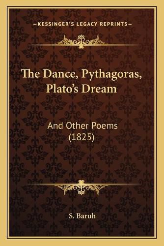 Cover image for The Dance, Pythagoras, Plato's Dream: And Other Poems (1825)