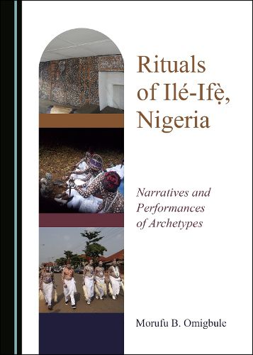 Cover image for Rituals of Ile-Ife , Nigeria: Narratives and Performances of Archetypes