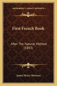 Cover image for First French Book: After the Natural Method (1883)