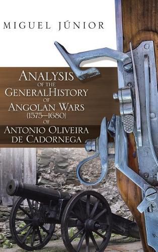 Cover image for Analysis of the General History of Angolan Wars (1575?1680) of Antonio Oliveira de Cadornega