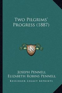 Cover image for Two Pilgrims' Progress (1887)