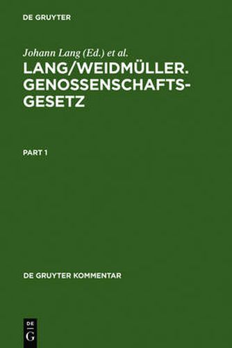 Lang/Weidmuller. Genossenschaftsgesetz: (Gesetz, betreffend die Erwerbs- und Wirtschaftsgenossenschaften) Mit Erlauterungen zum Umwandlungsgesetz. Kommentar