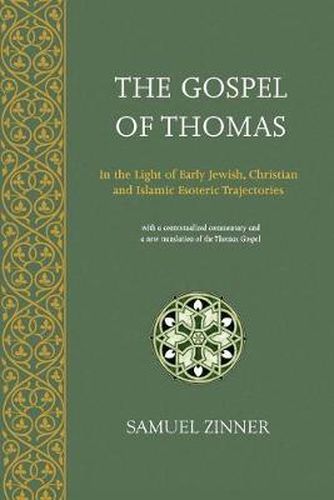 Cover image for The Gospel of Thomas: In the Light of Early Jewish, Christian & Islamic Esoteric Trajectories