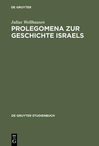 Cover image for Prolegomena Zur Geschichte Israels: Mit Einem Stellenregister