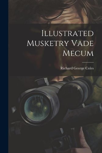 Illustrated Musketry Vade Mecum