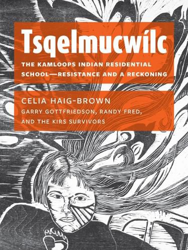 Tsqelmucwilc: The Kamloops Indian Residential School&#8213;resistance and a Reckoning