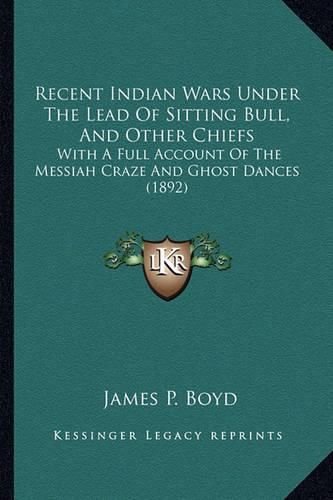 Cover image for Recent Indian Wars Under The Lead Of Sitting Bull, And Other Chiefs