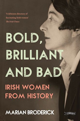 Cover image for Bold, Brilliant and Bad: Irish Women from History