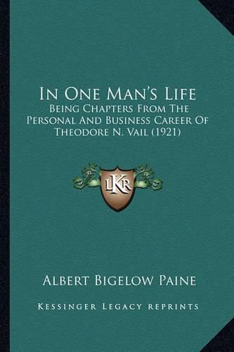 In One Man's Life: Being Chapters from the Personal and Business Career of Theodore N. Vail (1921)