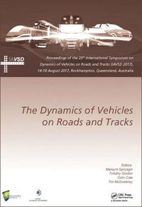 Cover image for Dynamics of Vehicles on Roads and Tracks: Proceedings of the 25th International Symposium on Dynamics of Vehicles on Roads and Tracks (IAVSD 2017), 14-18 August 2017, Rockhampton, Queensland, Australia