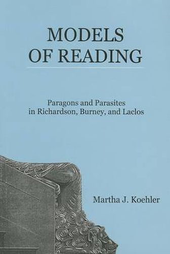 Cover image for Models of Reading: Paragons and Parasites in Richardson, Burney, and Laclos