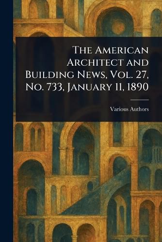 Cover image for The American Architect and Building News, Vol. 27, No. 733, January 11, 1890
